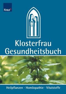 Klosterfrau Gesundheitsbuch. Heilpflanzen - Homöopathie - Vitalstoffe.