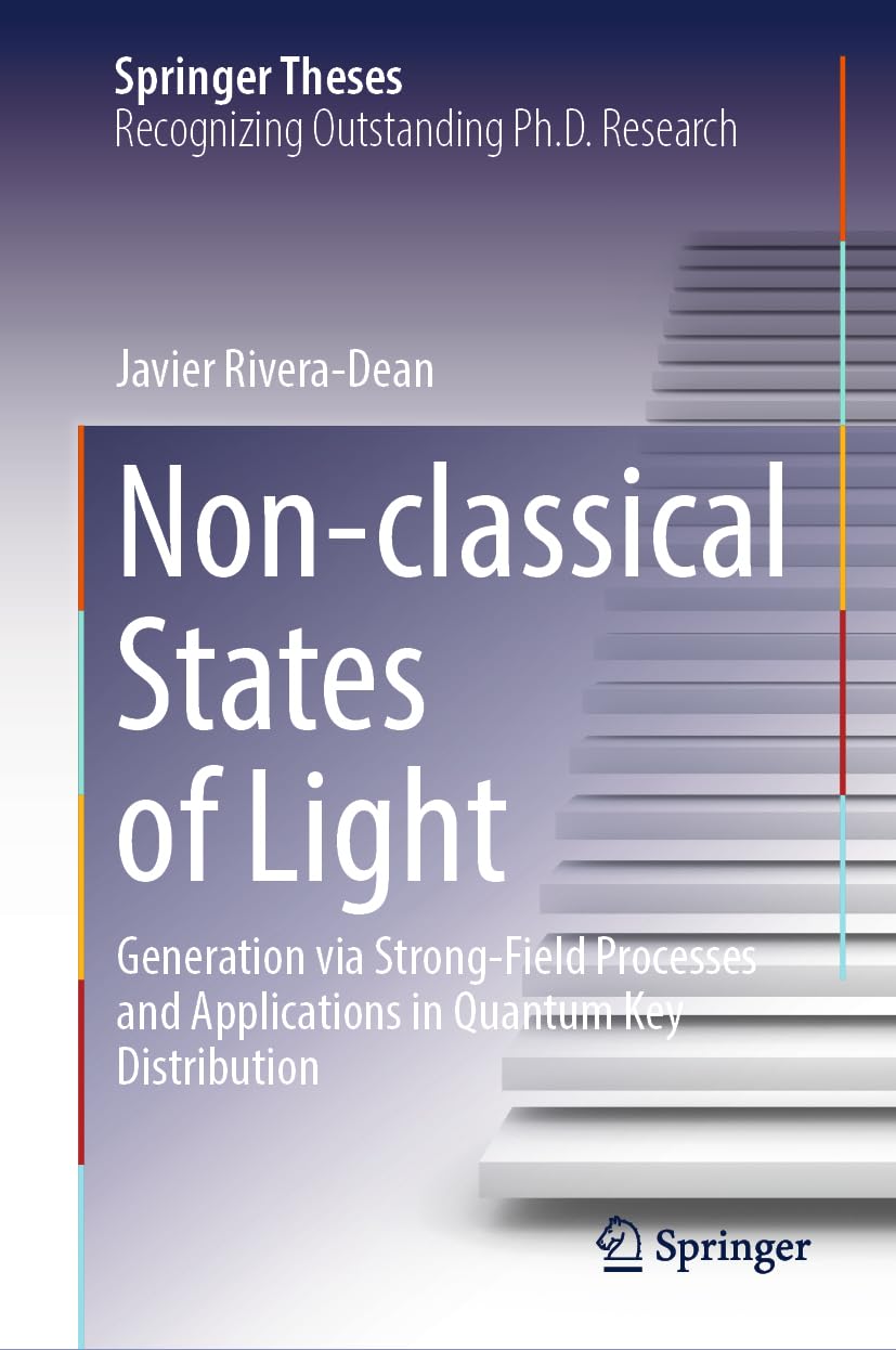 Non-classical States of Light: Generation via Strong-Field Processes and Applications in Quantum Key Distribution (Springer Theses)