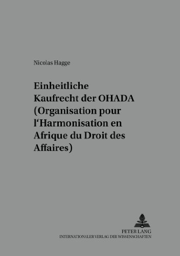 Das einheitliche Kaufrecht der OHADA (Organisation pour l'Harmonisation en Afrique du Droit des Affaires) (Beiträge zum UN-Kaufrecht)