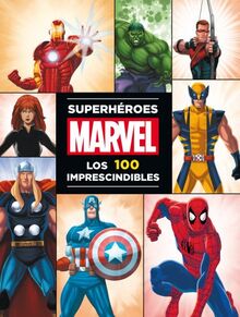 Superhéroes Marvel, Los 100 imprescindibles (Marvel. Superhéroes)