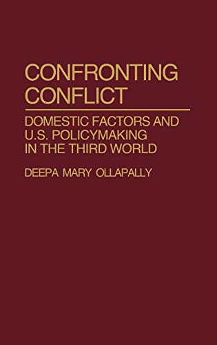 Confronting Conflict: Domestic Factors and U.S. Policymaking in the Third World (Contributions in Political Science)