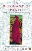 The Merchant of Prato: Francesco Di Marco Datini: Daily Life in a Medieval Italian City