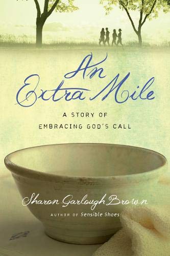 Brown, Sharon Garlough An Extra Mile, A Story Of Embracing God's Call (Sensible Shoes)