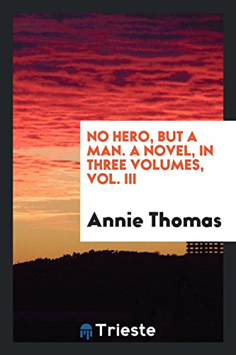 No hero, but a man. A novel, in three volumes, vol. III