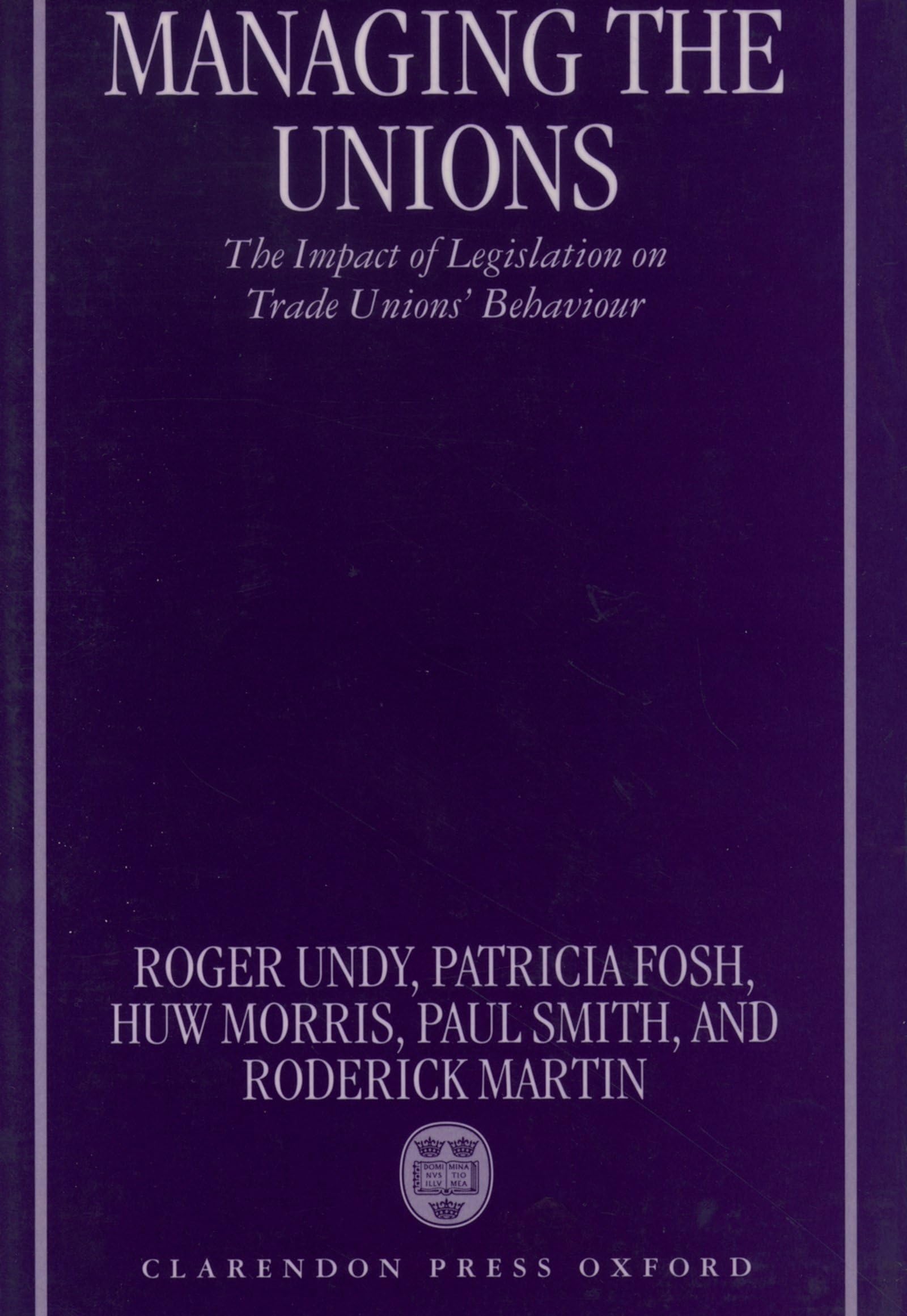 Managing the Unions: The Impact of Legislation on Trade Unions' Behaviour