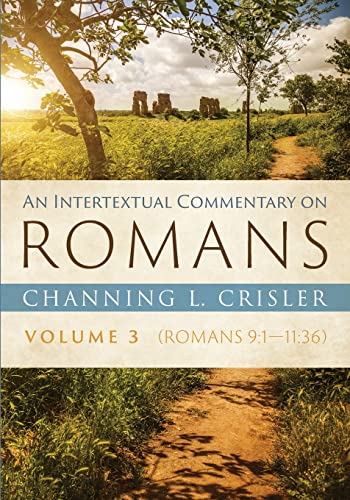 An Intertextual Commentary on Romans, Volume 3: Romans 9:1--11:36