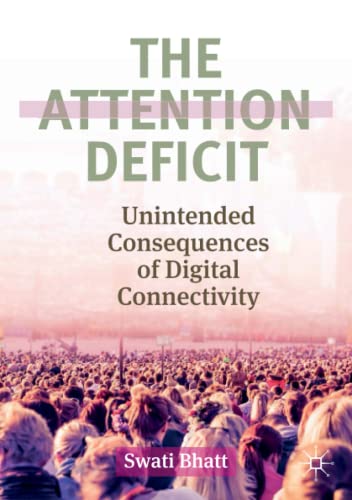 Swati Bhatt The Attention Deficit, Unintended Consequences Of Digital Connectivity