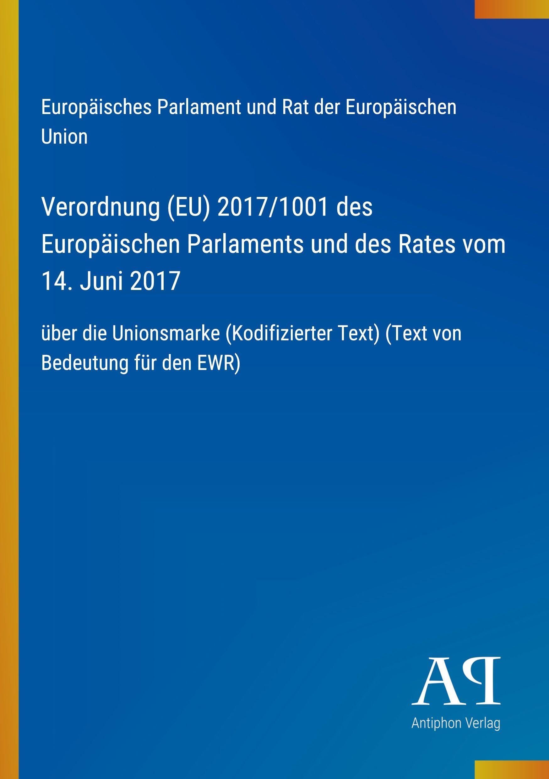 Verordnung (EU) 2017/1001 des Europäischen Parlaments und des Rates vom 14. Juni 2017