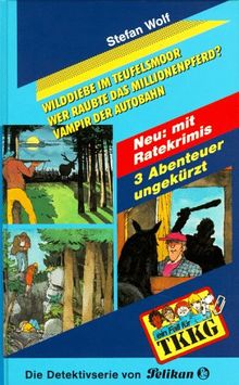 Ein Fall für TKKG, Dreifachbände, Bd.3, Wilddiebe im Teufelsmoor, Wer raubte das Millionenpferd?, Vampir der Autobahn.