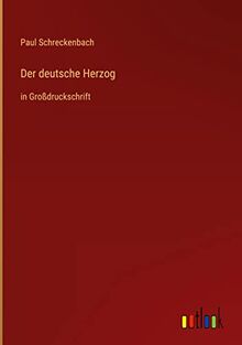 Der deutsche Herzog: in Großdruckschrift