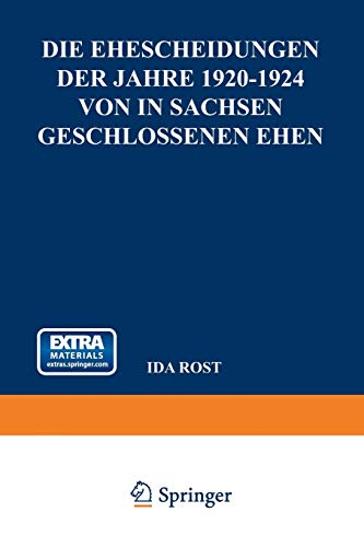 Die Ehescheidungen der Jahre 19201924 von in Sachsen Geschlossenen Ehen: Unter Besonderer Berücksichtigung der Dauer der Ehen und des Heiratsalters der Geschiedenen Ehegatten