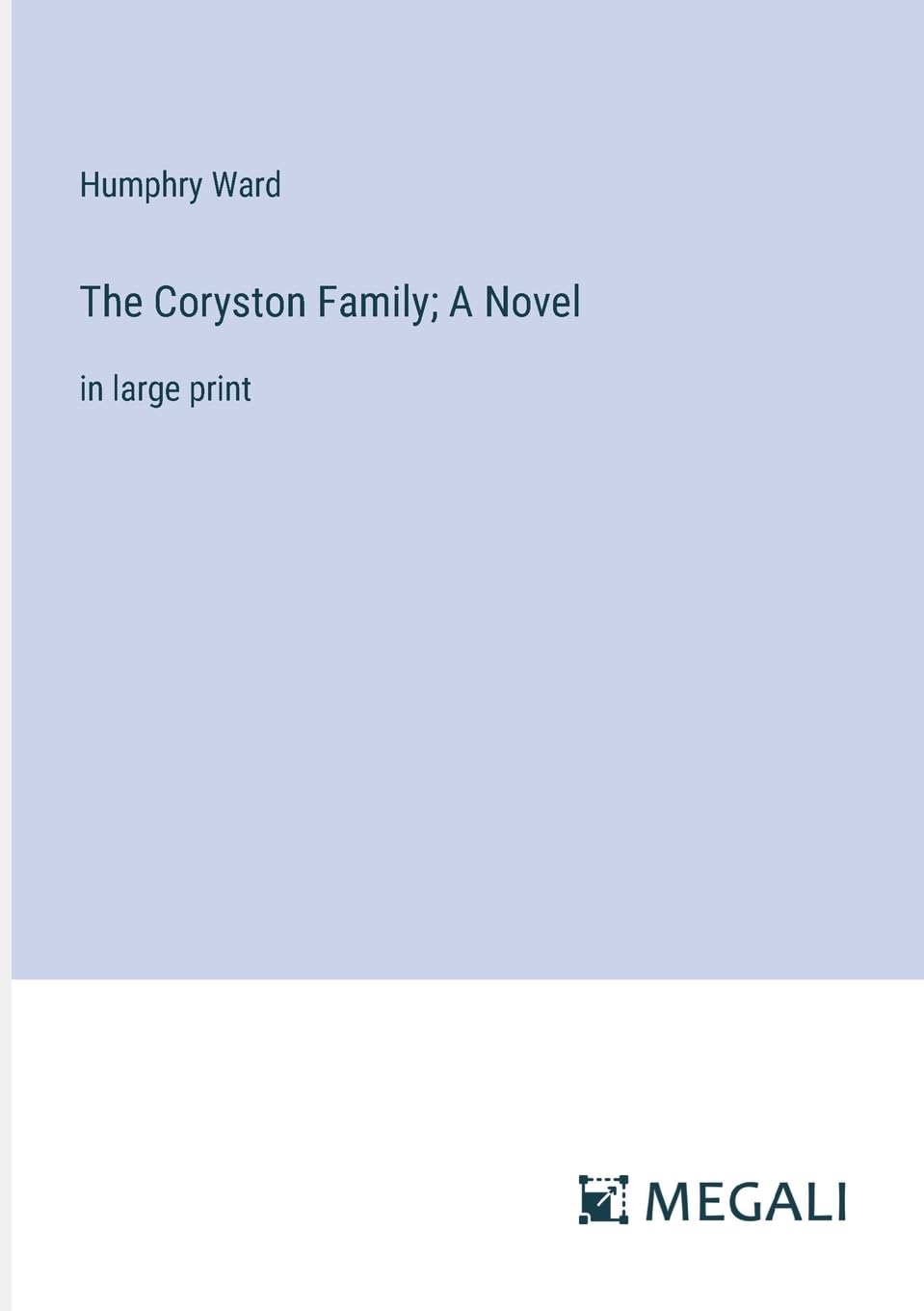The Coryston Family; A Novel: in large print