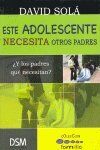 Este adolescente necesita otros padres : ¿y los padres qué necesitan?