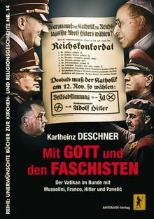 Mit Gott und den Faschisten: Der Vatikan im Bunde mit Mussolini, Franco, Hitler und Pavelic von Deschner, Karlheinz | Buch | Zustand gut