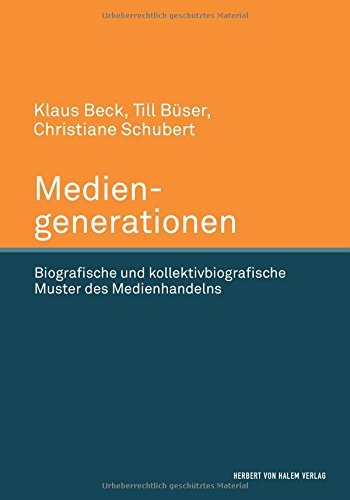 Mediengenerationen: Biografische und kollektivbiografische Muster des Medienhandelns