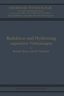 Reduktion und Hydrierung Organischer Verbindungen (Chemische Technologie in Einzeldarstellungen)