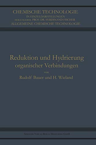 Reduktion und Hydrierung Organischer Verbindungen (Chemische Technologie in Einzeldarstellungen)