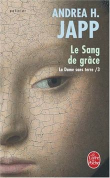 La dame sans terre. Vol. 3. Le sang de grâce