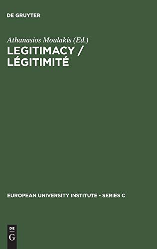 Legitimacy / Légitimité: Proceedings of the Conference held in Florence, June 3 and 4, 1982 / Actes du colloque de Florence, juin, 3 et 4, 1982 (European University Institute - Series C, 3, Band 3)