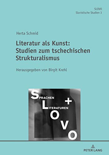 Literatur als Kunst: Studien zum Tschechischen Strukturalismus Herausgegeben von Birgit Krehl (SLOVO, Band 3)