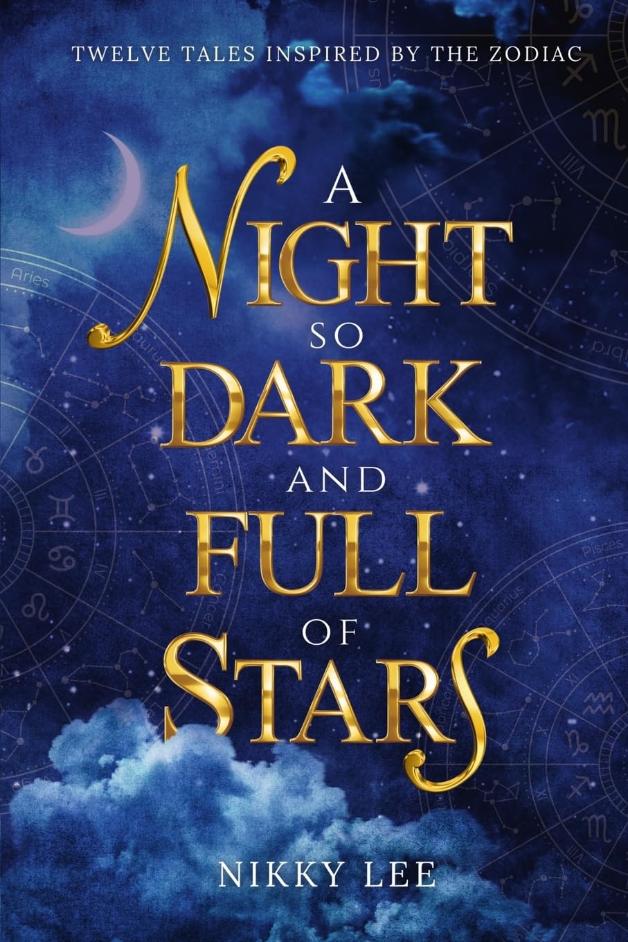 A Night So Dark And Full Of Stars: Twelve Tales Inspired by the Zodiac