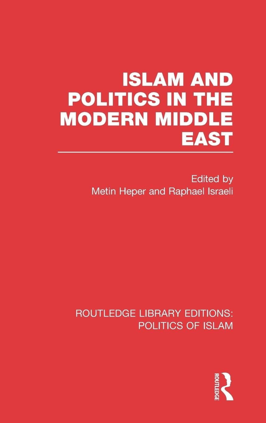 Islam and Politics in the Modern Middle East (RLE Politics of Islam) (Routledge Library Editions: Politics of Islam)