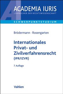 Internationales Privat- und Zivilverfahrensrecht (IPR/IZVR): Anleitung zur systematischen Fallbearbeitung (einschließlich schiedsrechtlicher Fälle)