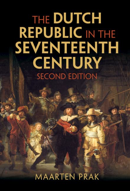 Maarten Prak The Dutch Republic In The Seventeenth Century
