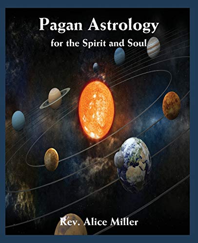 Alice Miller Pagan Astrology For The Spirit And Soul