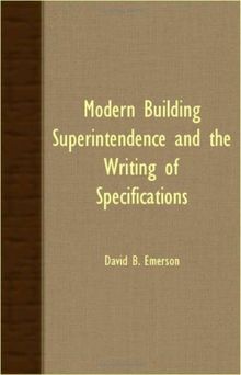 Modern Building Superintendence And The Writing Of Specifications