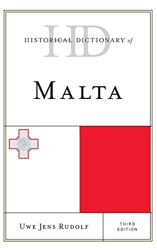 Historical Dictionary of Malta, Third Edition (Historical Dictionaries of Europe)