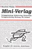 Mini-Verlag. Verlagsgründung, Selbstverlag, Kleinverlag, Verlagsmarketing
