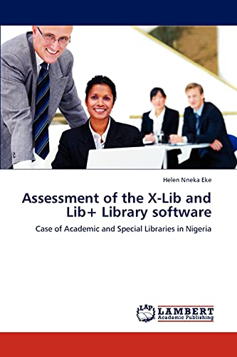 Assessment of the X-Lib and Lib+ Library software: Case of Academic and Special Libraries in Nigeria