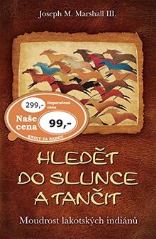 Hledět do slunce a tančit: Moudrost lakotských indiánů (2016)