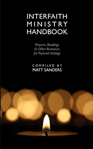 Interfaith Ministry Handbook: Prayers, Readings and Other Resources for Pastoral Settings: Prayers, Readings & Other Resources for Pastoral Settings