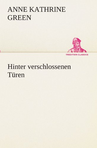Hinter verschlossenen Türen (TREDITION CLASSICS)