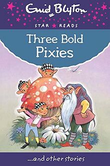 Three Bold Pixies (Enid Blyton: Star Reads Series 9)