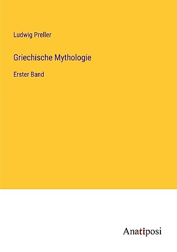 Griechische Mythologie: Erster Band