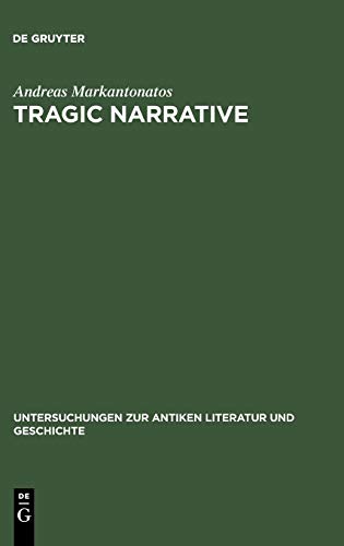 Tragic Narrative: A Narratological Study of Sophocles' Oedipus at Colonus (Untersuchungen zur antiken Literatur und Geschichte, 63)