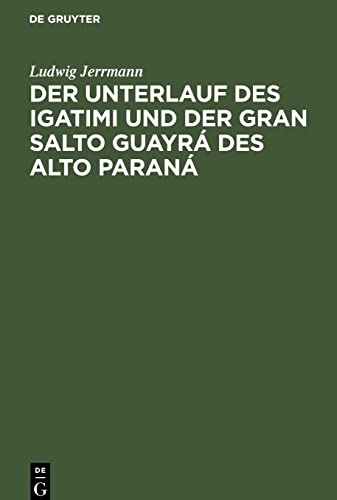 Der Unterlauf des Igatimi und der Gran Salto Guayrá des Alto Paraná