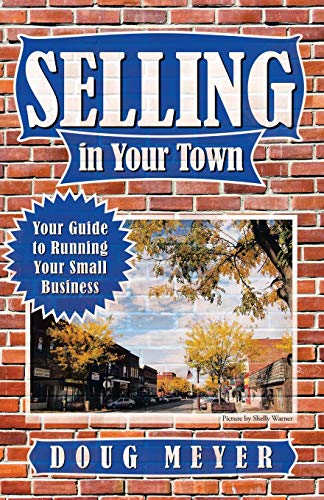 Selling in Your Town: Your Guide to Running Your Small Business