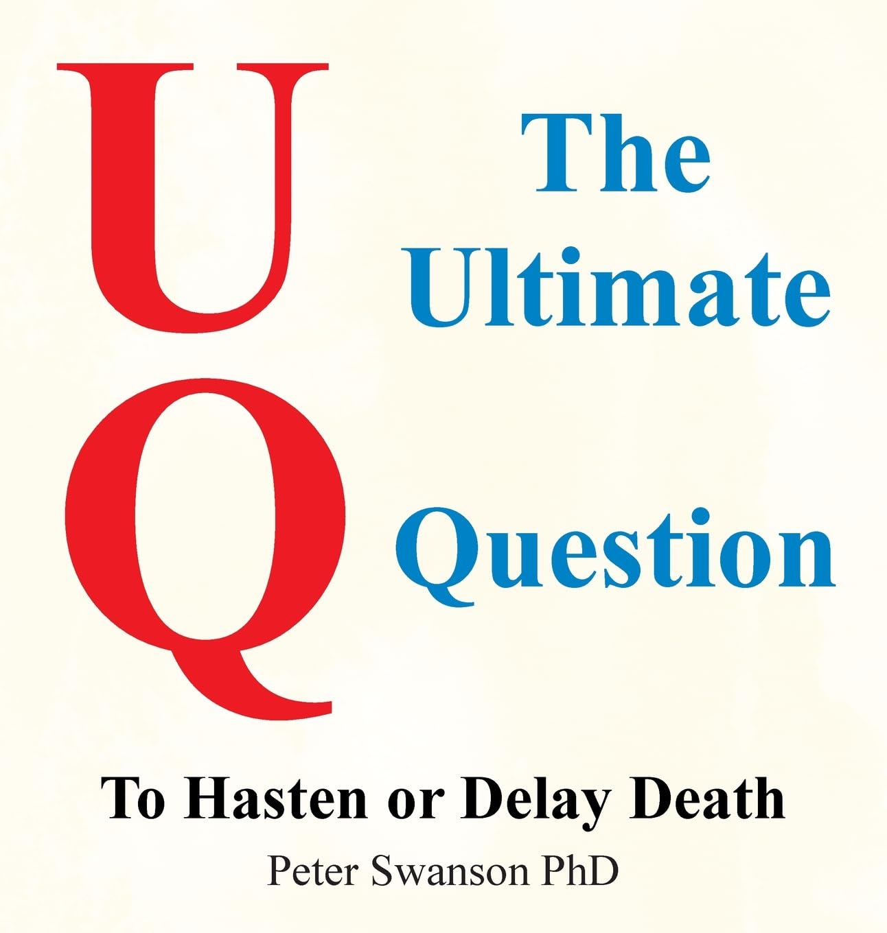 The Ultimate Question: To Hasten or Delay Death