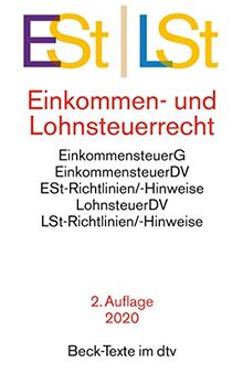 Einkommen- und Lohnsteuerrecht: Einkommensteuergesetz mit Einkommensteuer-Grund- und -Splittingtabelle, Einkommensteuer-Durchführungsverordnung, ... und Lohnsteuer-Hinweise (Beck-Texte im dtv)