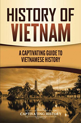 Captivating History History Of Vietnam, A Captivating Guide To Vietnamese History