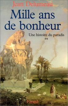 Une histoire du paradis. Vol. 2. Mille ans de bonheur