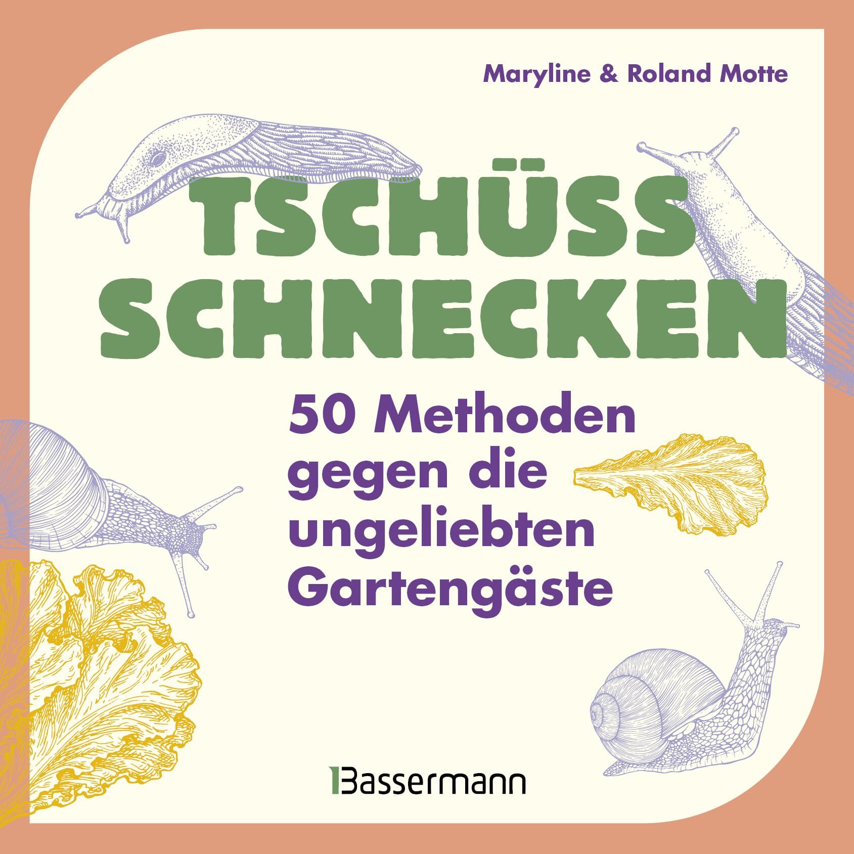 Motte, Maryline: Tschüss, Schnecken - 50 Methoden gegen die ungeliebten Gartengäste