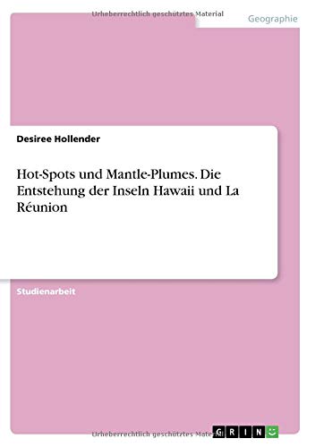 Hot-Spots und Mantle-Plumes. Die Entstehung der Inseln Hawaii und La Réunion