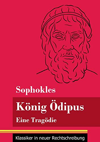 König Ödipus: Eine Tragödie (Band 76, Klassiker in neuer Rechtschreibung)