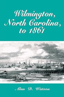 Wilmington, North Carolina, to 1861