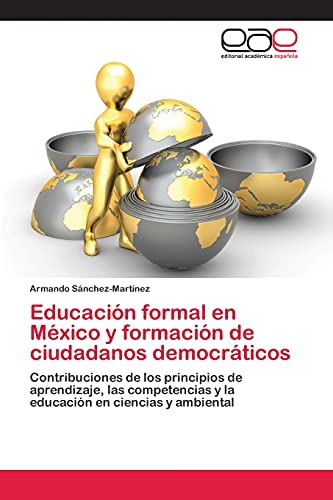 Educación formal en México y formación de ciudadanos democráticos: Contribuciones de los principios de aprendizaje, las competencias y la educación en ciencias y ambiental